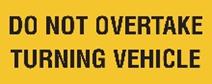 Do Not Overtake Turning Vehicle